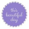 This Beautiful Day Blog 